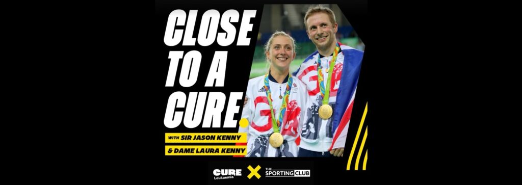 Close To A Cure with Sir Jason Kenny and Dame Laura Kenny
